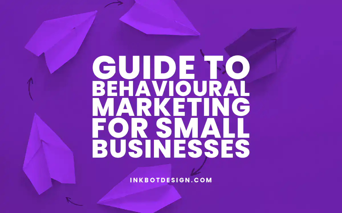 Behavioural Marketing Guide To Behavioural Marketing For Small Businesses 2024 2025
