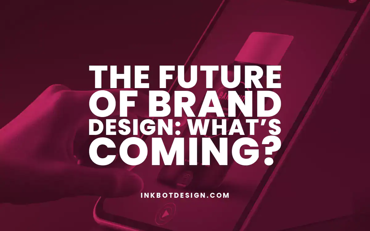 Future Of Brand Design The Future Of Brand Design 2024 2025 Guide