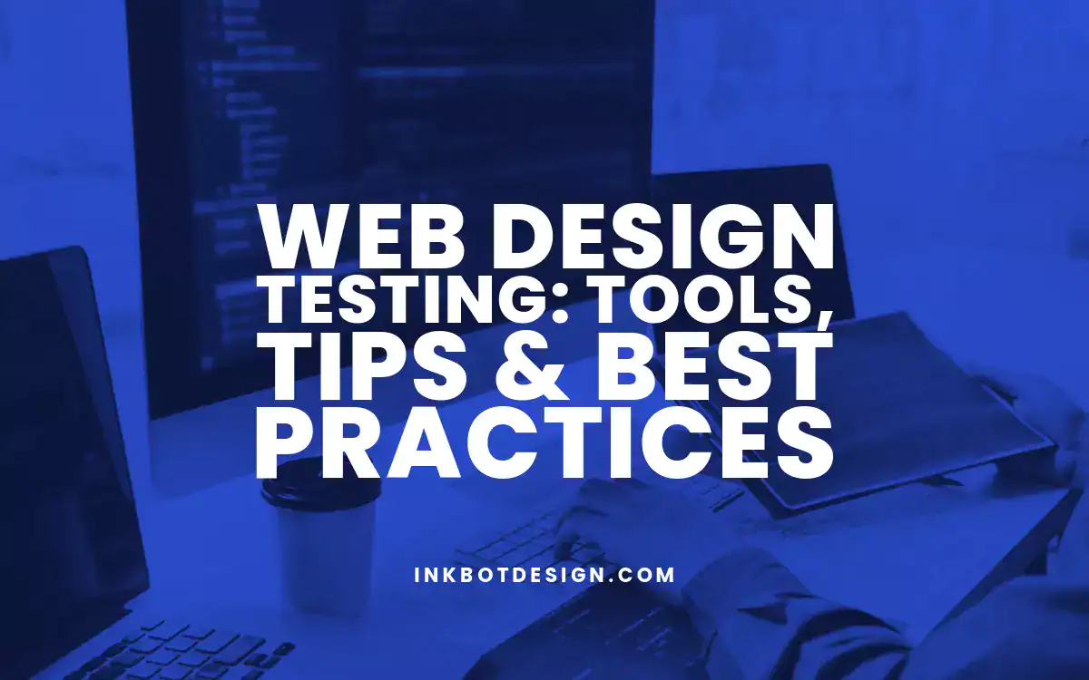 Web Design Testing Web Design Testing Tools Tips Best Practices 2024 2025
