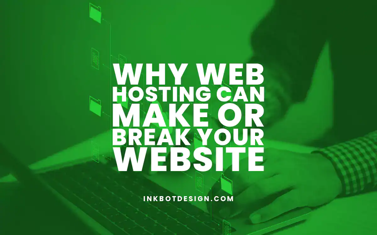 Web Hosting Why Web Hosting Can Make Or Break Your Website 2024 2025