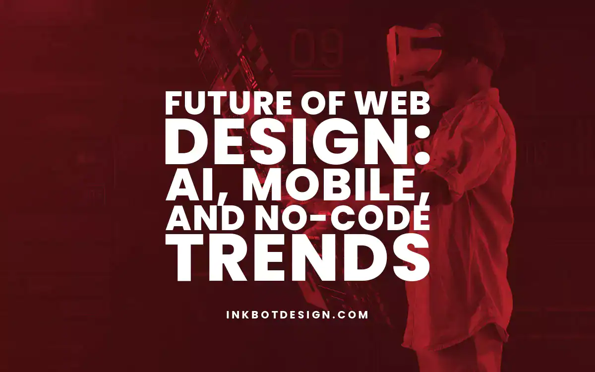 Future Of Web Design Ai Mobile And No Code Trends