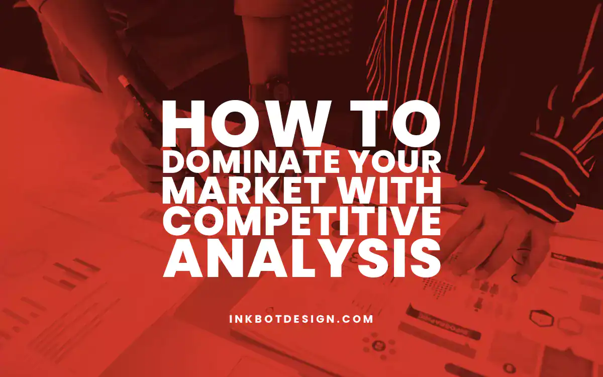 Competitive Analysis How To Dominate Your Market With Competitive Analysis