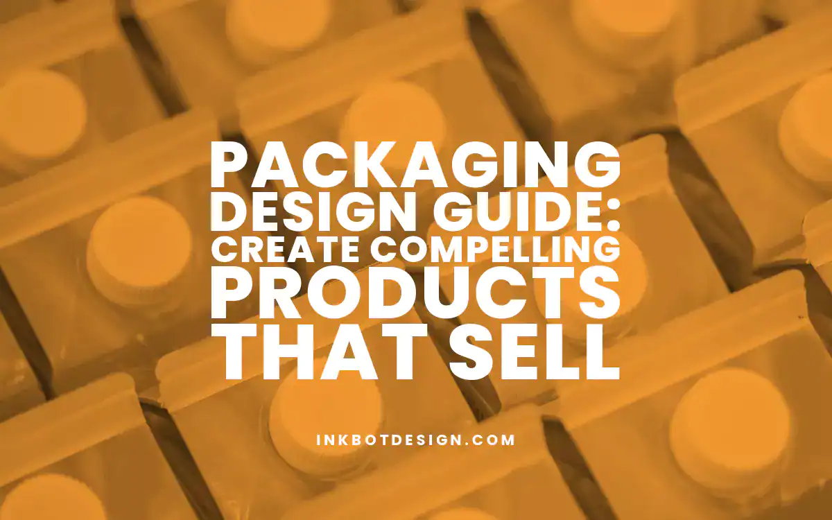 Packaging Design Packaging Design Guide Create Compelling Products That Sell