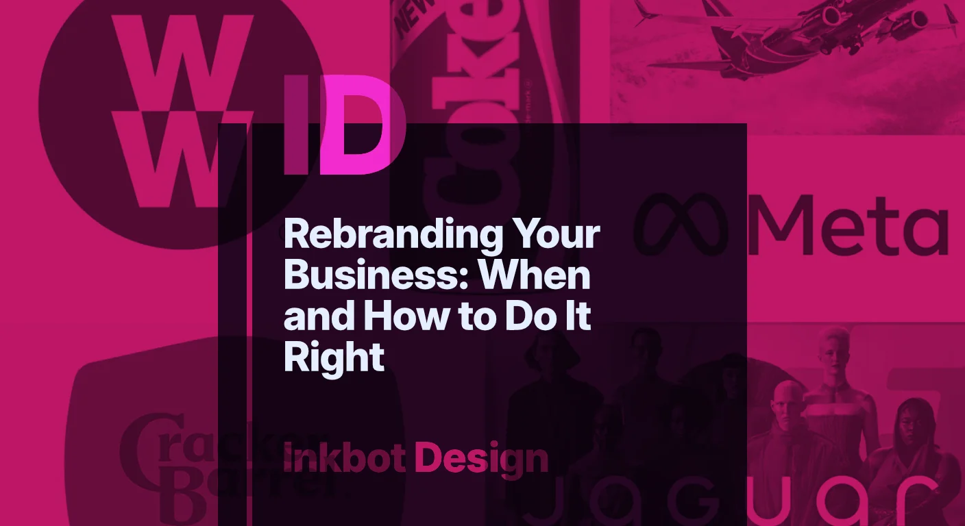 Rebranding Your Business When And How To Do It Right - Brand Strategy