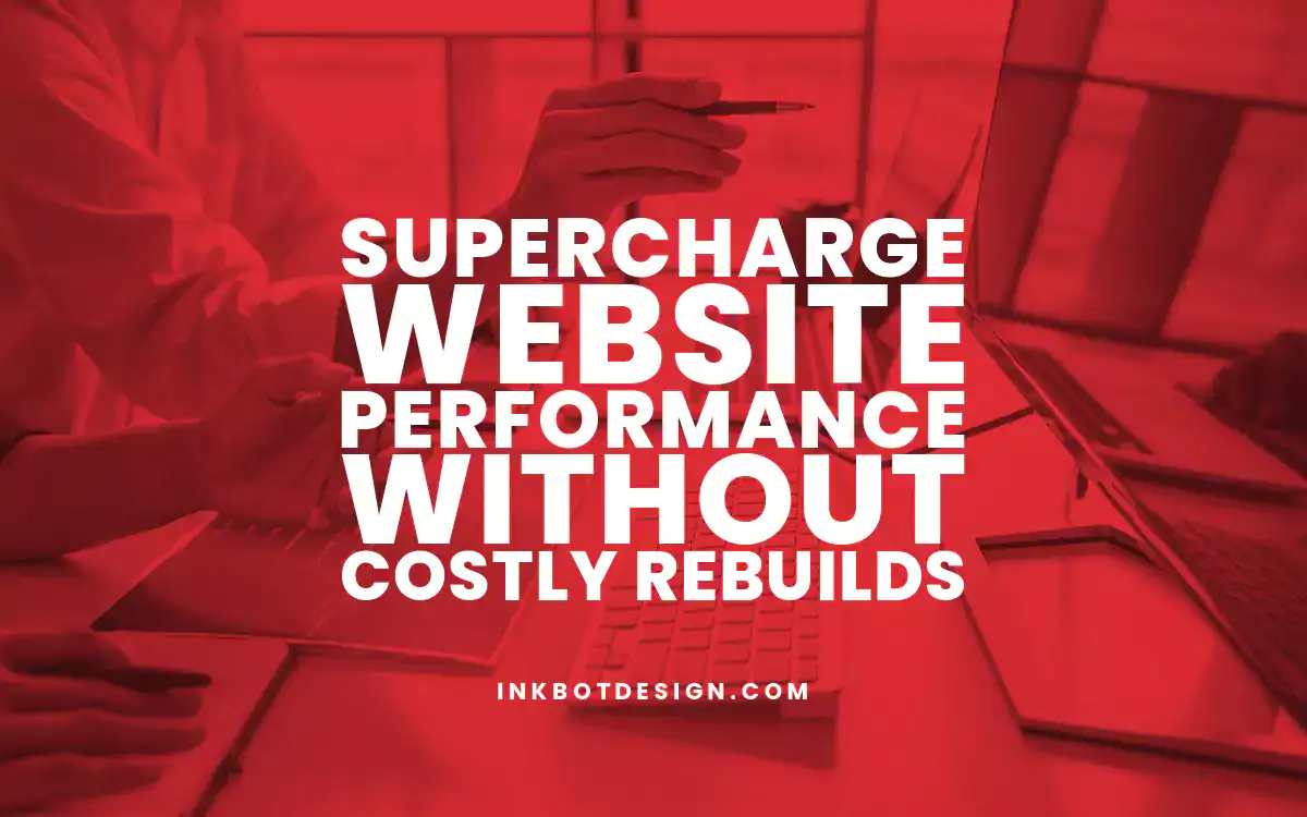 Website Performance Supercharge Website Performance Without Costly Rebuilds