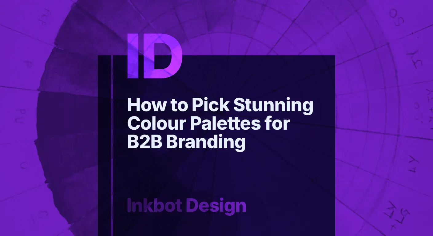 How To Pick Stunning Colour Palettes For B2B Branding - Brand Strategy