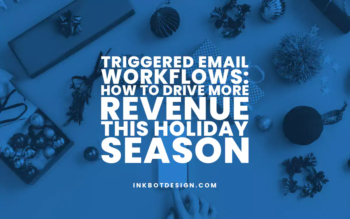 Triggered Email Triggered Email Workflows How To Drive More Revenue This Holiday Season