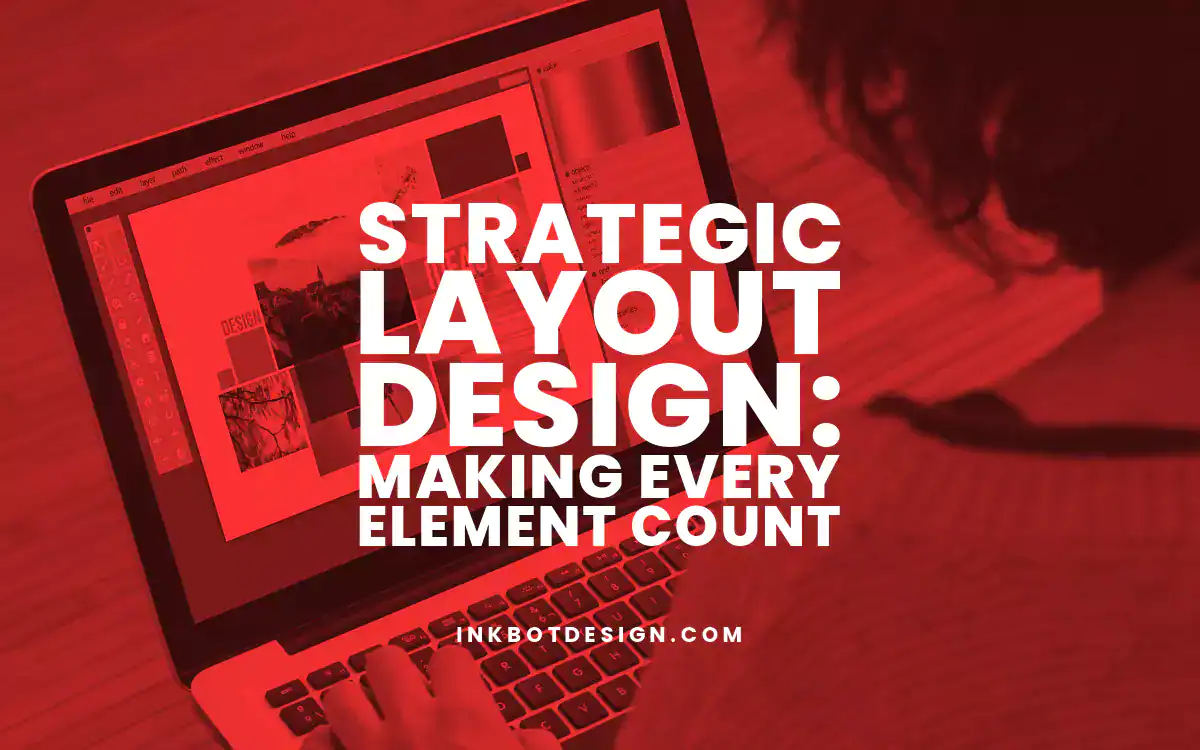 Strategic Layout Design Making Every Element Count 2025