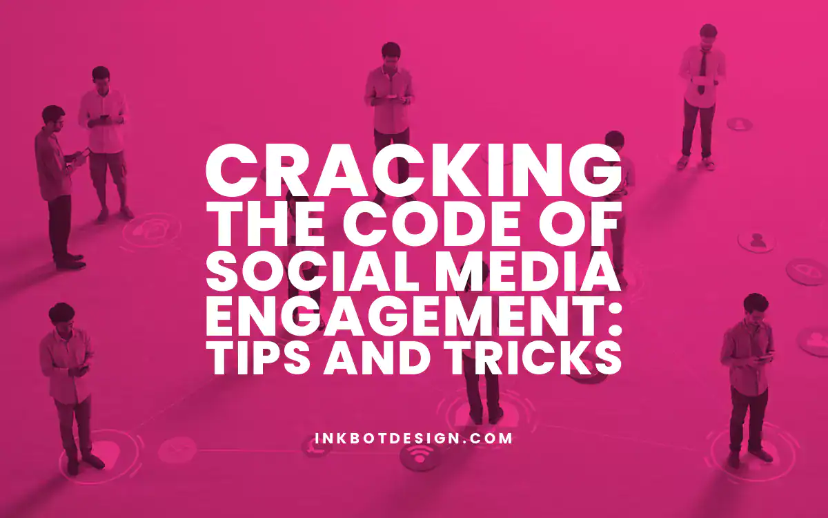 Cracking The Code Of Social Media Engagement Tips And Tricks 2025
