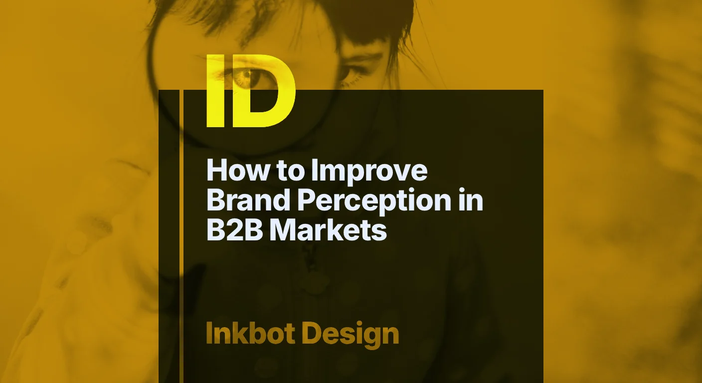 How To Improve Brand Perception In B2B Markets - Brand Strategy