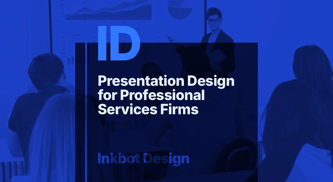 Presentation Design For Professional Services Firms — Brand Identity &Amp; Design | Inkbot Design
