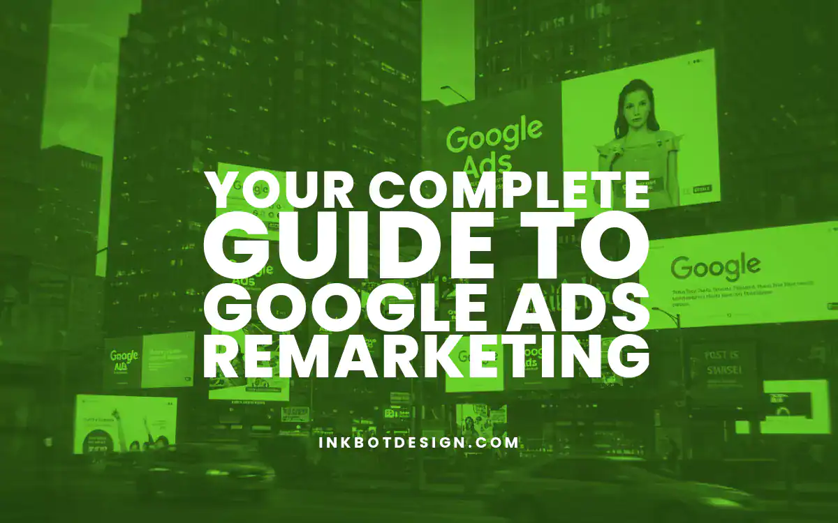 Google Ads Remarketing Your Complete Guide To Google Ads Remarketing In 2025
