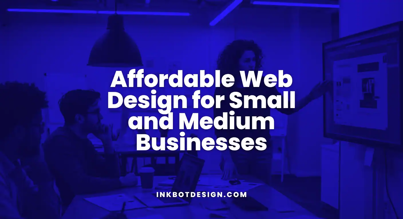Affordable Web Design For Small And Medium Businesses 2025