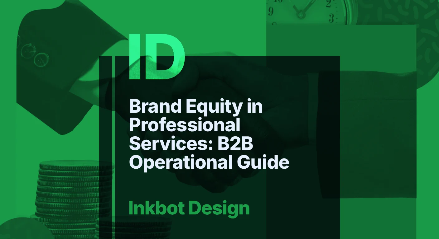 Brand Equity In Professional Services: B2B Operational Guide — Brand Strategy | Inkbot Design