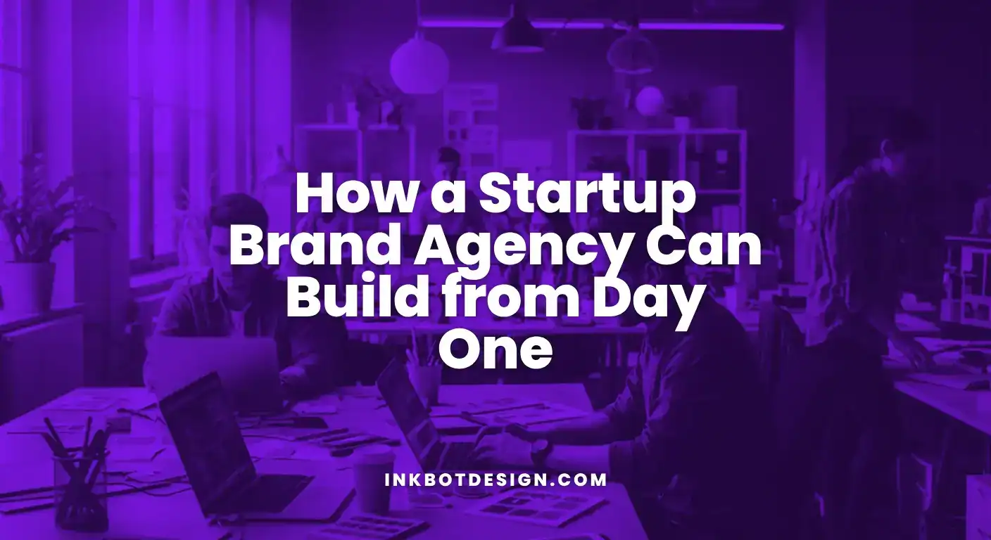 How A Startup Brand Agency Can Build From Day One 2025