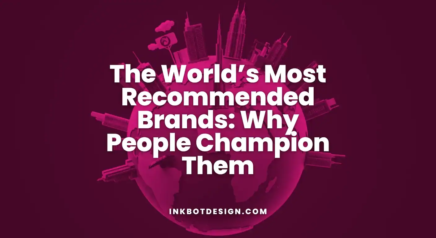 The World’s Most Recommended Brands Why People Champion Them 2025