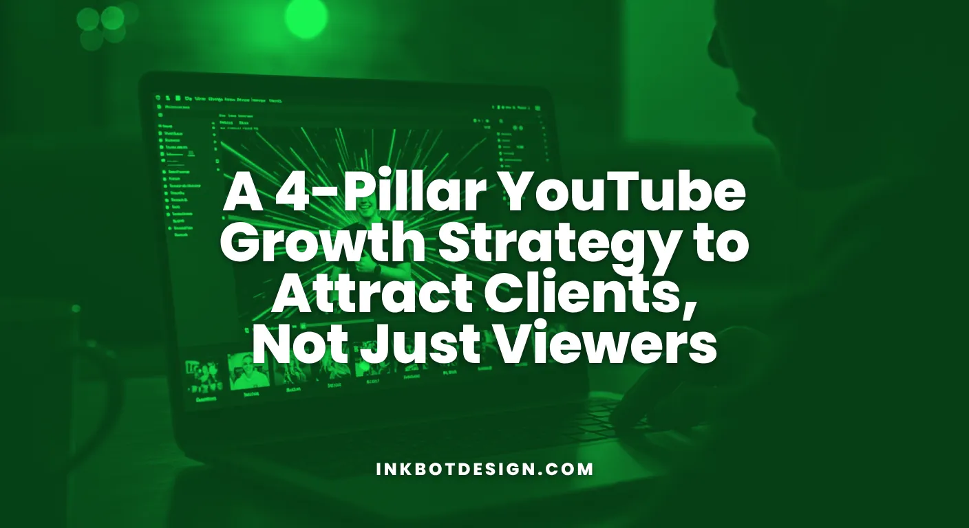Youtube Growth Strategy A 4 Pillar Youtube Growth Strategy To Attract Clients Not Just Viewers
