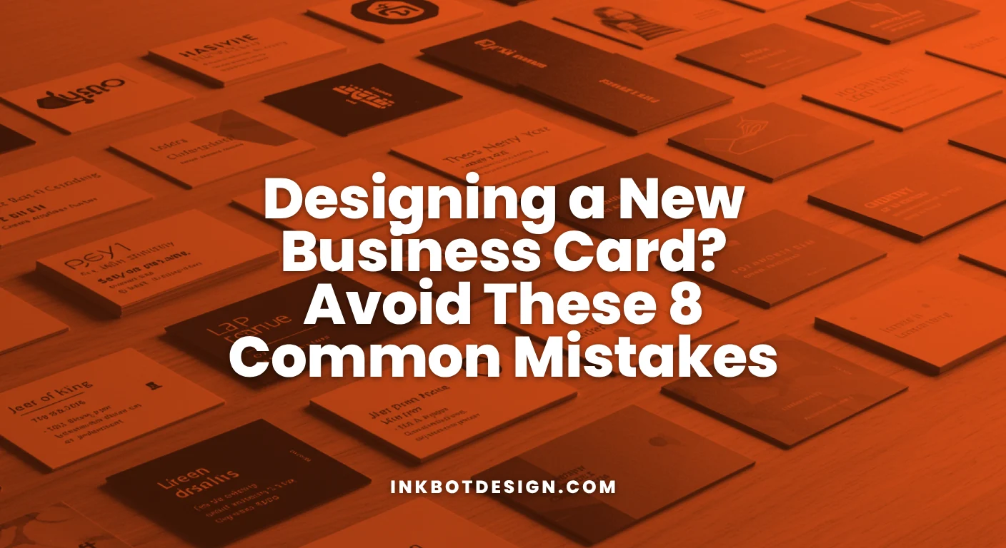 Designing A New Business Card Avoid These 8 Common Mistakes 2025