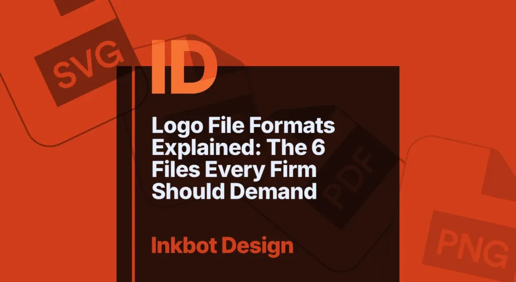 Logo File Formats Explained: The 6 Files Every Firm Should Demand — Brand Identity &Amp;Amp; Design | Inkbot Design