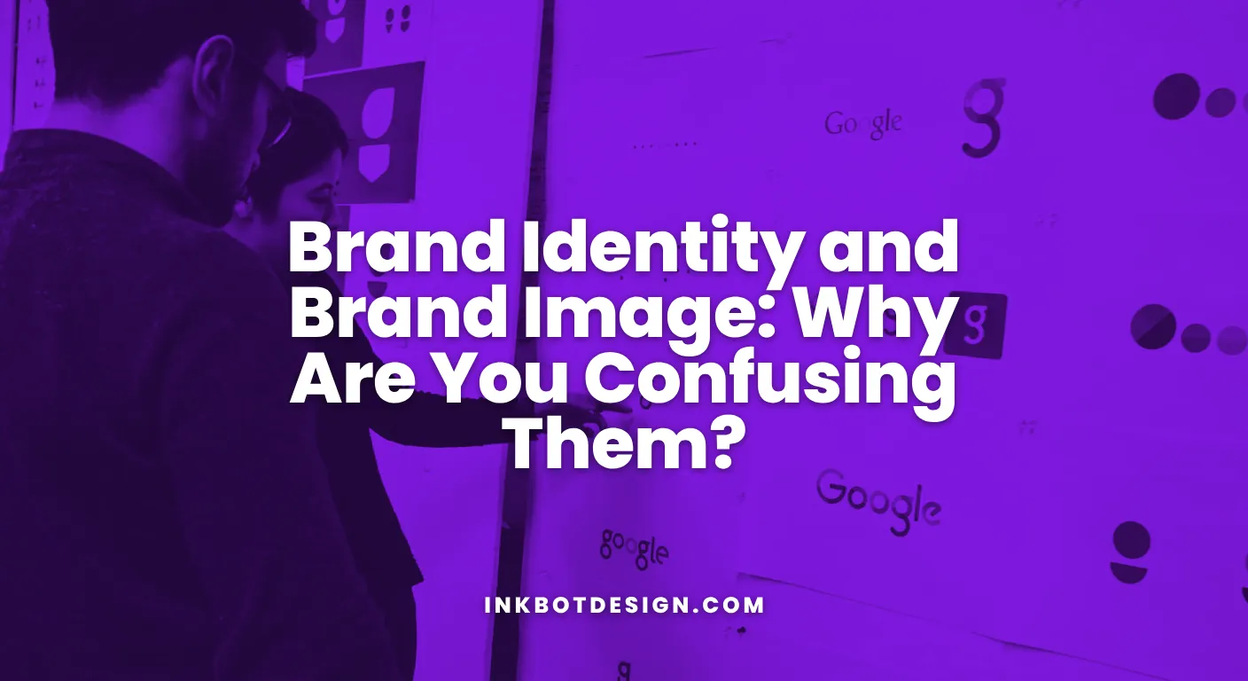 Brand Identity And Brand Image Why Are You Confusing Them