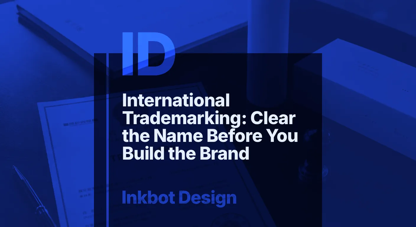 International Trademarking: Clear The Name Before You Build The Brand — Brand Insights | Inkbot Design