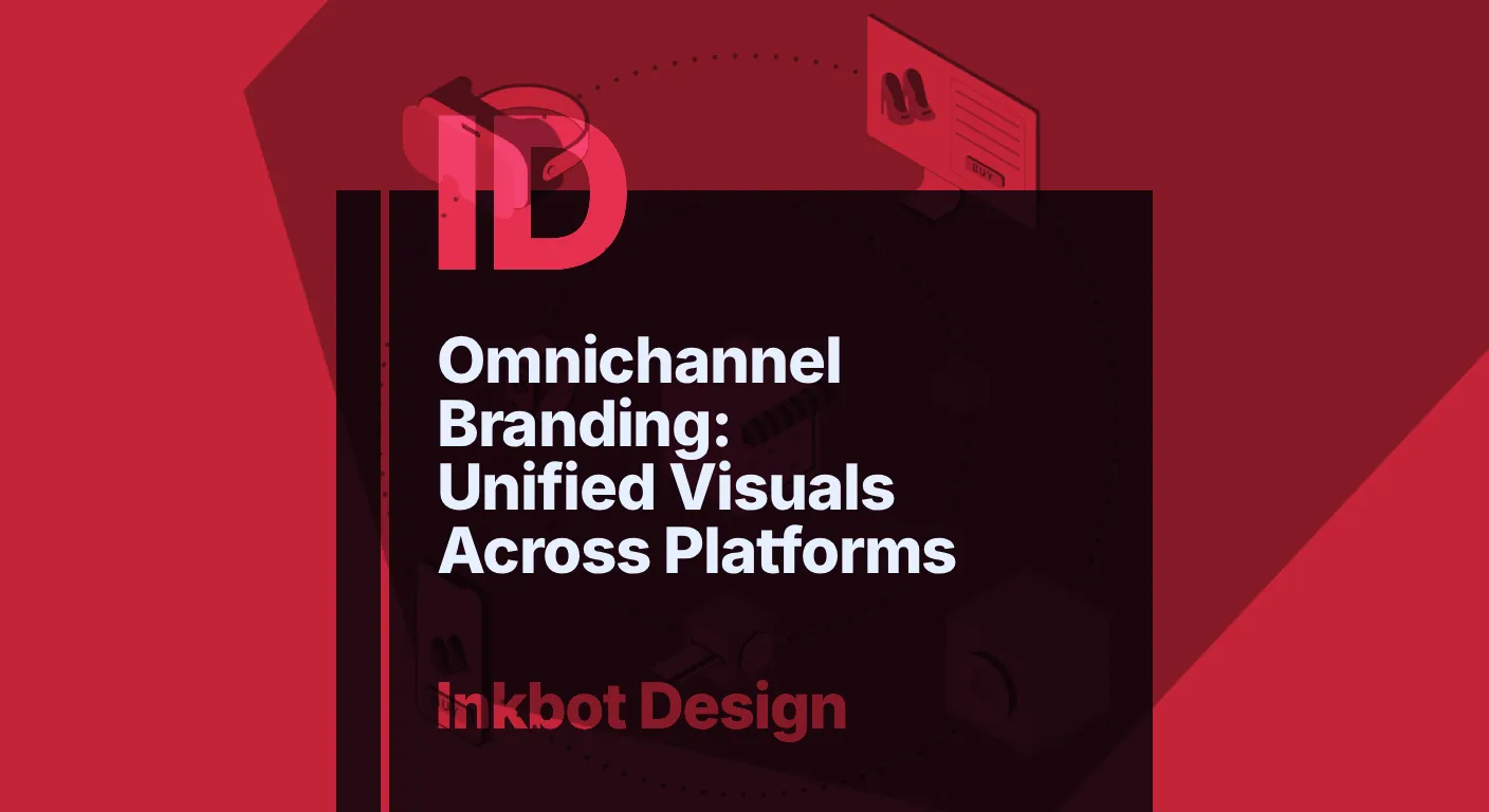 Omnichannel Branding Unified Visuals Across Platforms - Brand Strategy