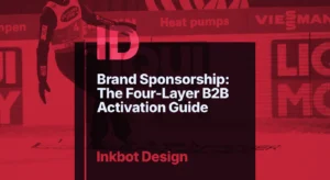 © 2026 Inkbot Design Brand Sponsorship: The Four Layer B2B Activation Guide — Specialist Branding | Inkbot Design