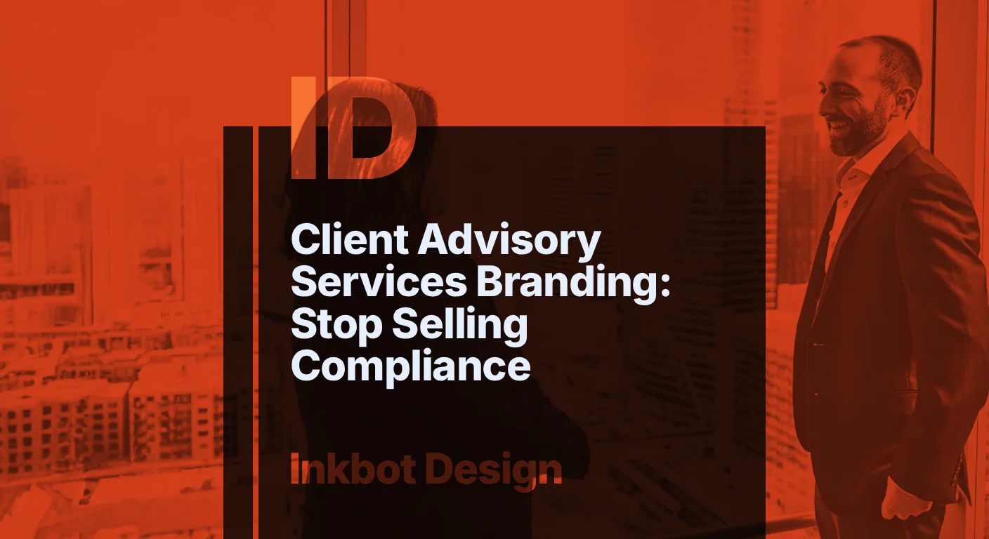 Client Advisory Services Branding: Stop Selling Compliance — Specialist Branding | Inkbot Design