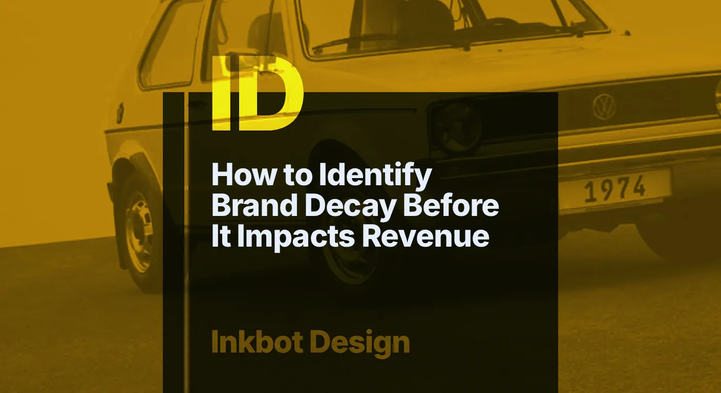How To Identify Brand Decay Before It Impacts Revenue — Brand Insights | Inkbot Design