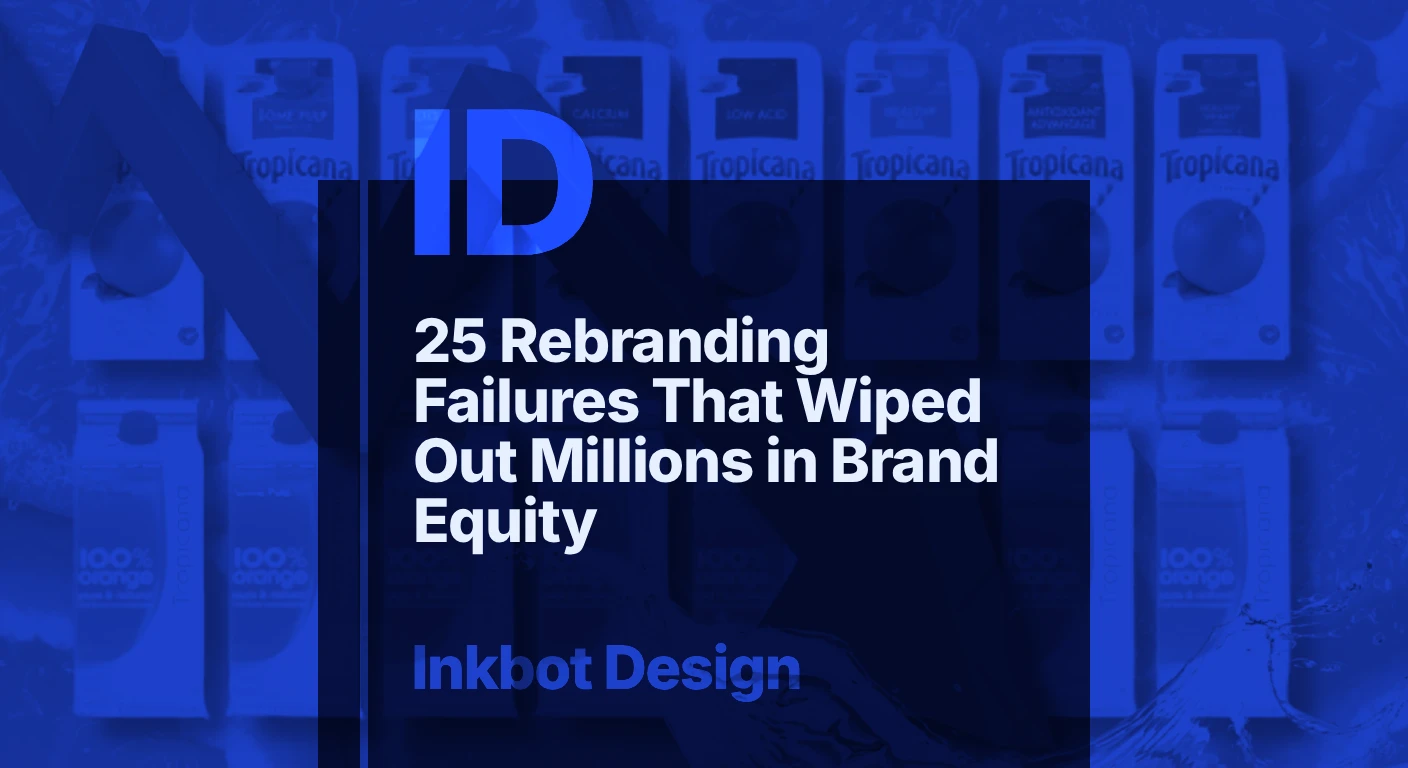 25 Rebranding Failures That Wiped Out Millions In Brand Equity — Brand Insights | Inkbot Design