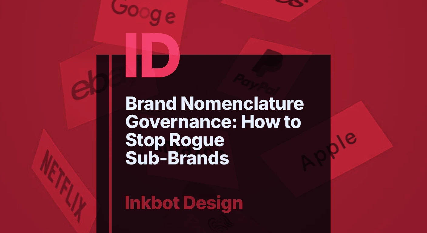 Brand Nomenclature Governance: How To Stop Rogue Sub Brands — Brand Strategy | Inkbot Design