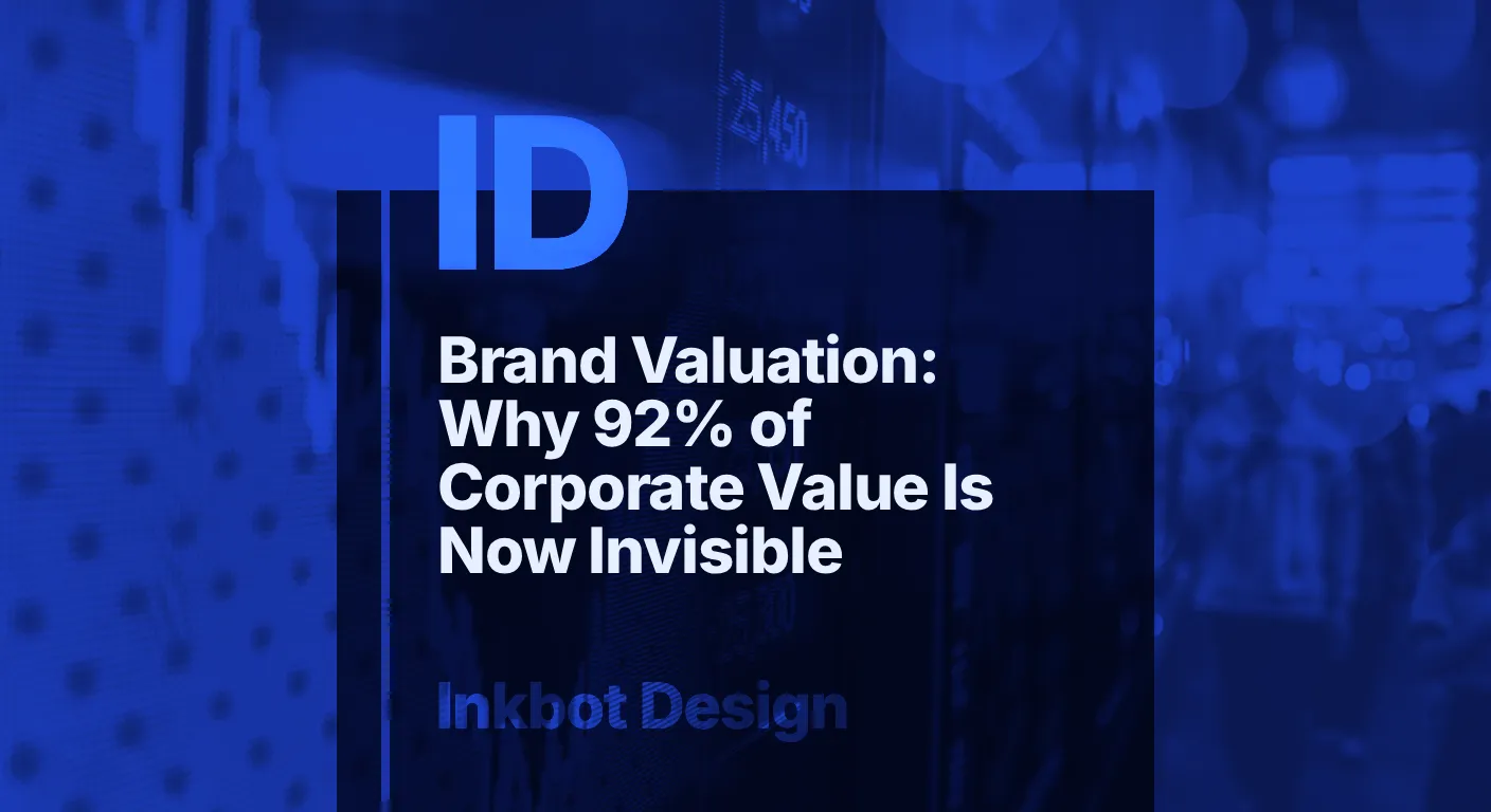 Brand Valuation: Why 92% Of Corporate Value Is Now Invisible — Brand Insights | Inkbot Design