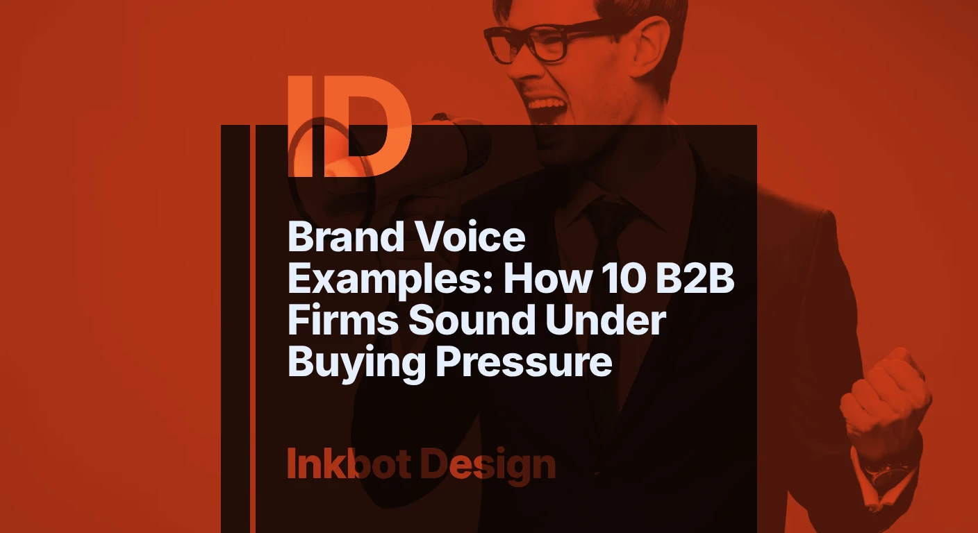 Brand Voice Examples: How 10 B2B Firms Sound Under Buying Pressure — Brand Strategy | Inkbot Design
