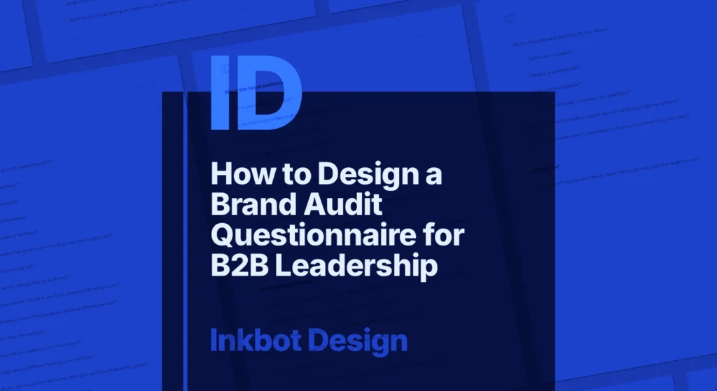 How To Design A Brand Audit Questionnaire For B2B Leadership — Brand Strategy | Inkbot Design