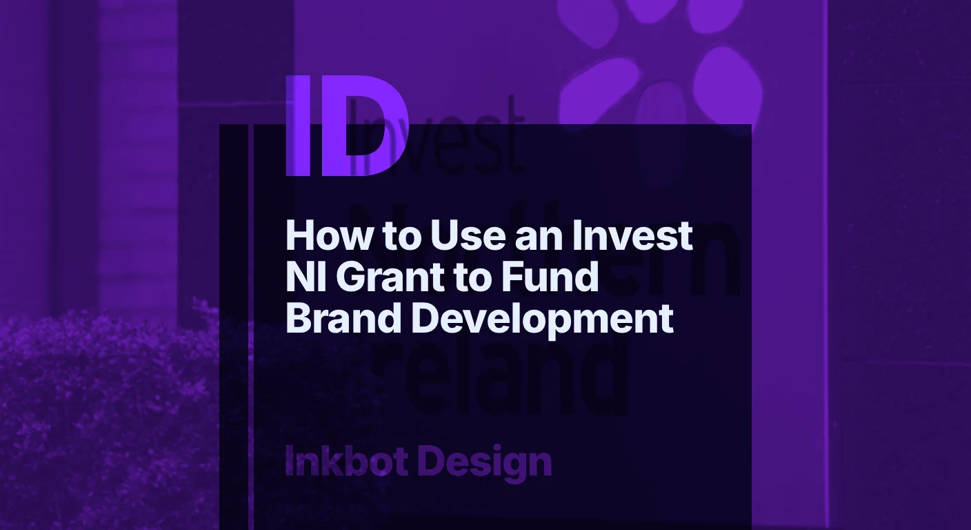 How To Use An Invest Ni Grant To Fund Brand Development — Brand Insights | Inkbot Design