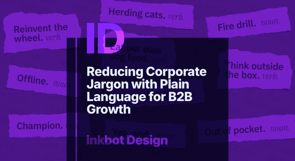 Reducing Corporate Jargon With Plain Language For B2B Growth — Brand Strategy | Inkbot Design