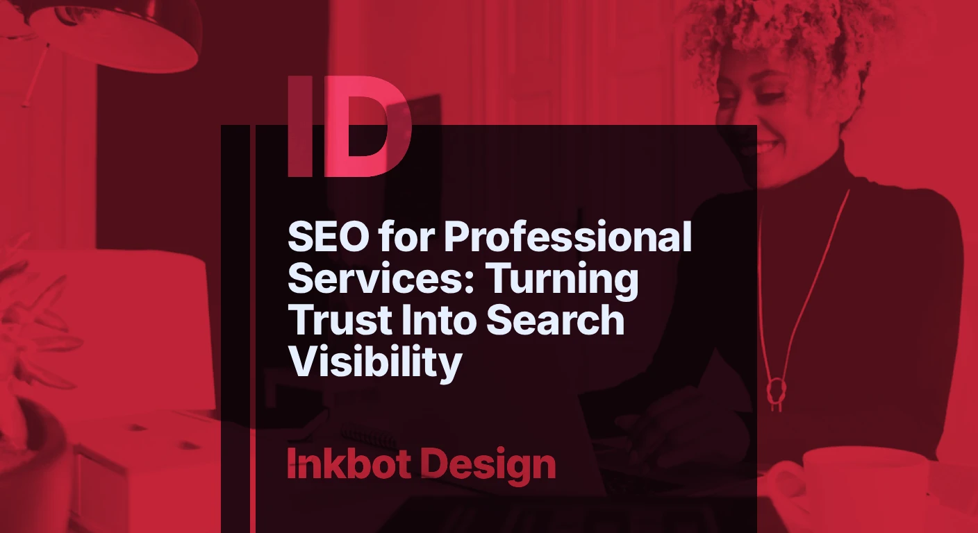 Seo For Professional Services: Turning Trust Into Search Visibility — Digital Brand Experience | Inkbot Design