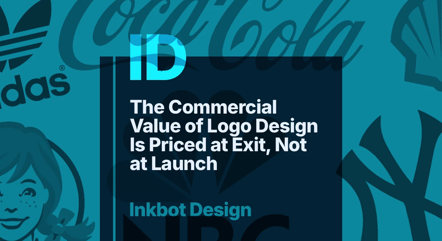 The Commercial Value Of Logo Design Is Priced At Exit, Not At Launch — Brand Insights | Inkbot Design