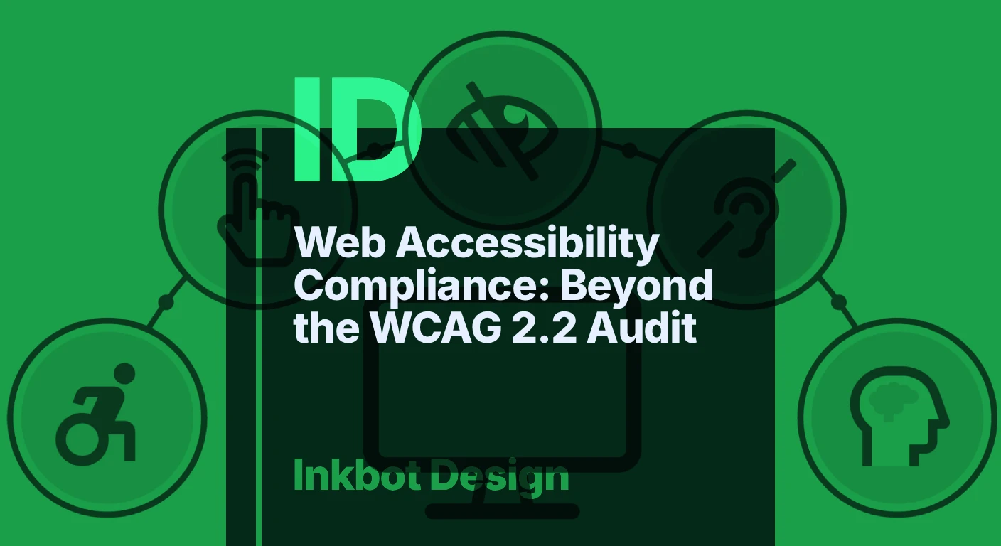 Web Accessibility Compliance: Beyond The Wcag 2.2 Audit — Digital Brand Experience | Inkbot Design