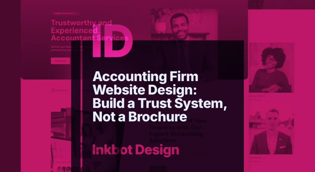 © 2026 Inkbot Design Accounting Firm Website Design: Build A Trust System, Not A Brochure — Digital Brand Experience | Inkbot Design