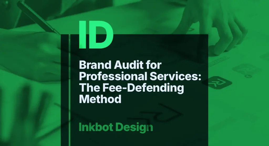 Brand Audit For Professional Services: The Fee Defending Method — Brand Strategy | Inkbot Design