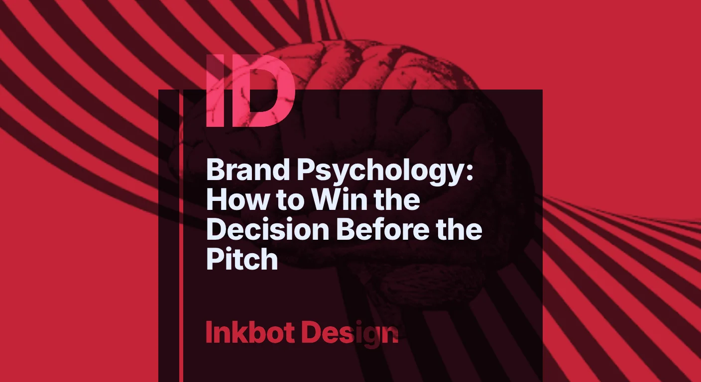 Brand Psychology: How To Win The Decision Before The Pitch — Brand Strategy | Inkbot Design