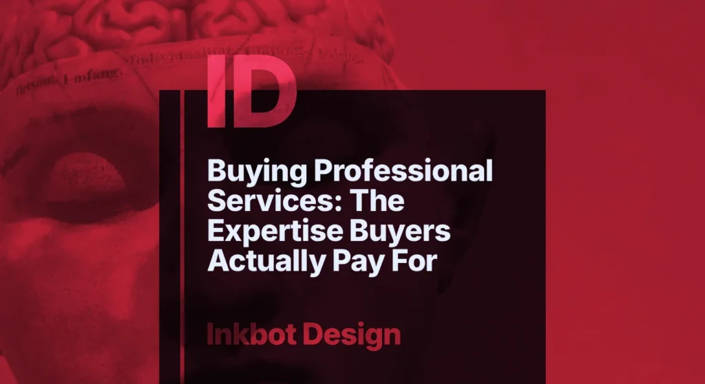 © 2026 Inkbot Design Buying Professional Services: The Expertise Buyers Actually Pay For — Brand Insights | Inkbot Design