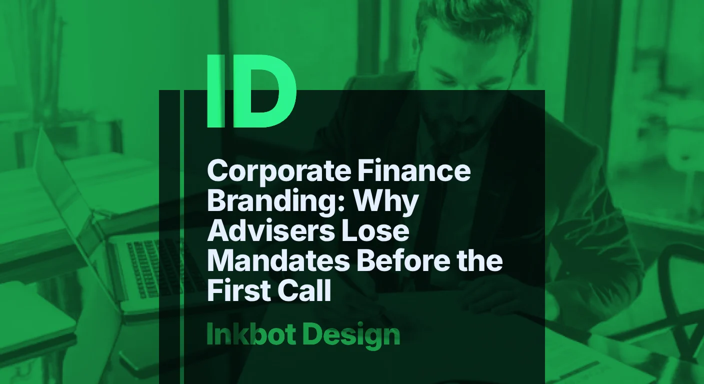 Corporate Finance Branding: Why Advisers Lose Mandates Before The First Call — Specialist Branding | Inkbot Design