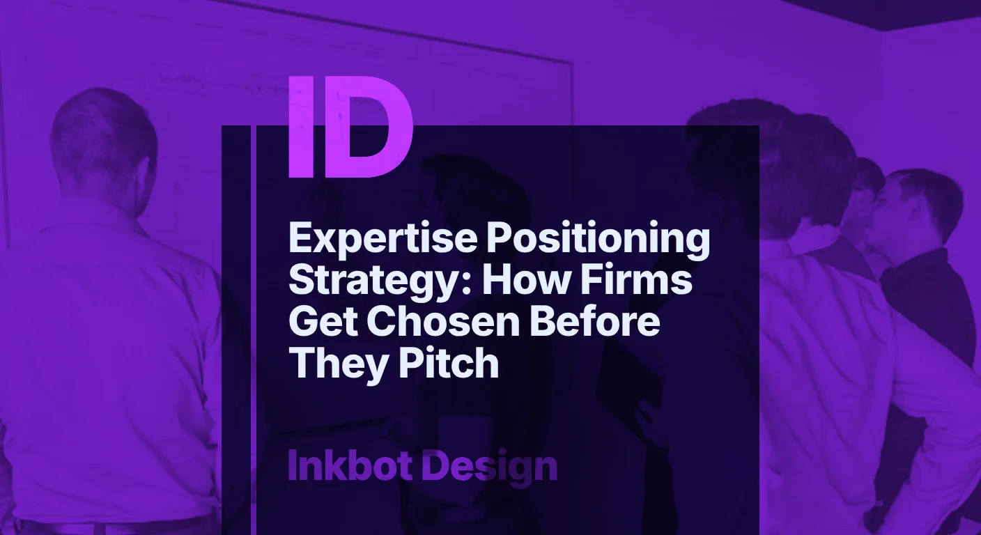 Expertise Positioning Strategy: How Firms Get Chosen Before They Pitch — Specialist Branding | Inkbot Design
