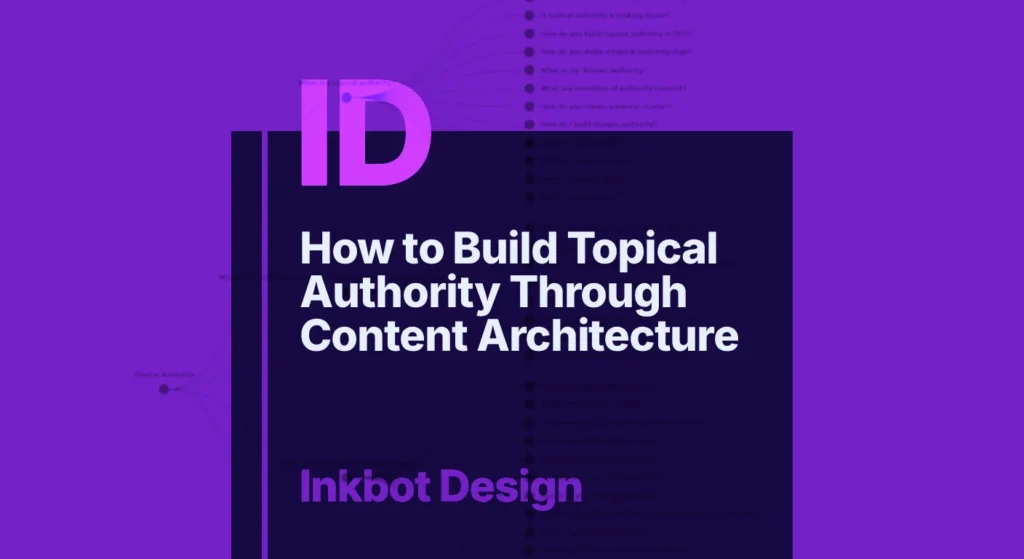 How To Build Topical Authority Through Content Architecture — Digital Brand Experience | Inkbot Design