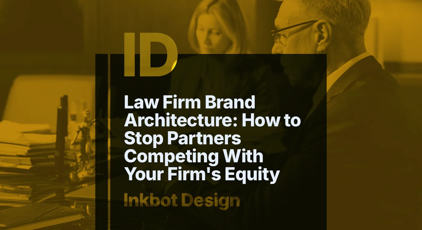 Law Firm Brand Architecture: How To Stop Partners Competing With Your Firm'S Equity — Specialist Branding | Inkbot Design