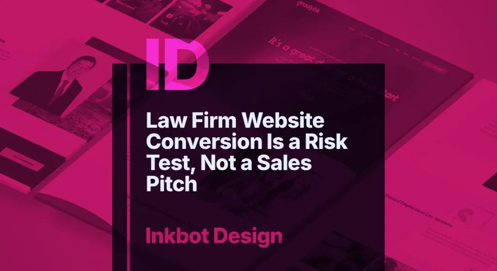 Law Firm Website Conversion Is A Risk Test, Not A Sales Pitch — Specialist Branding | Inkbot Design