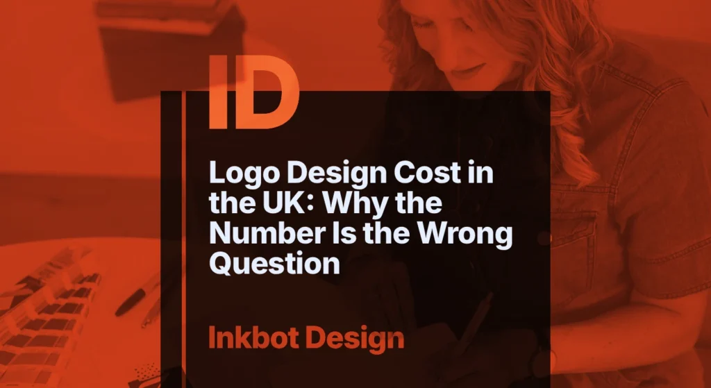 © 2026 Inkbot Design Logo Design Cost In The Uk: Why The Number Is The Wrong Question — Brand Insights | Inkbot Design