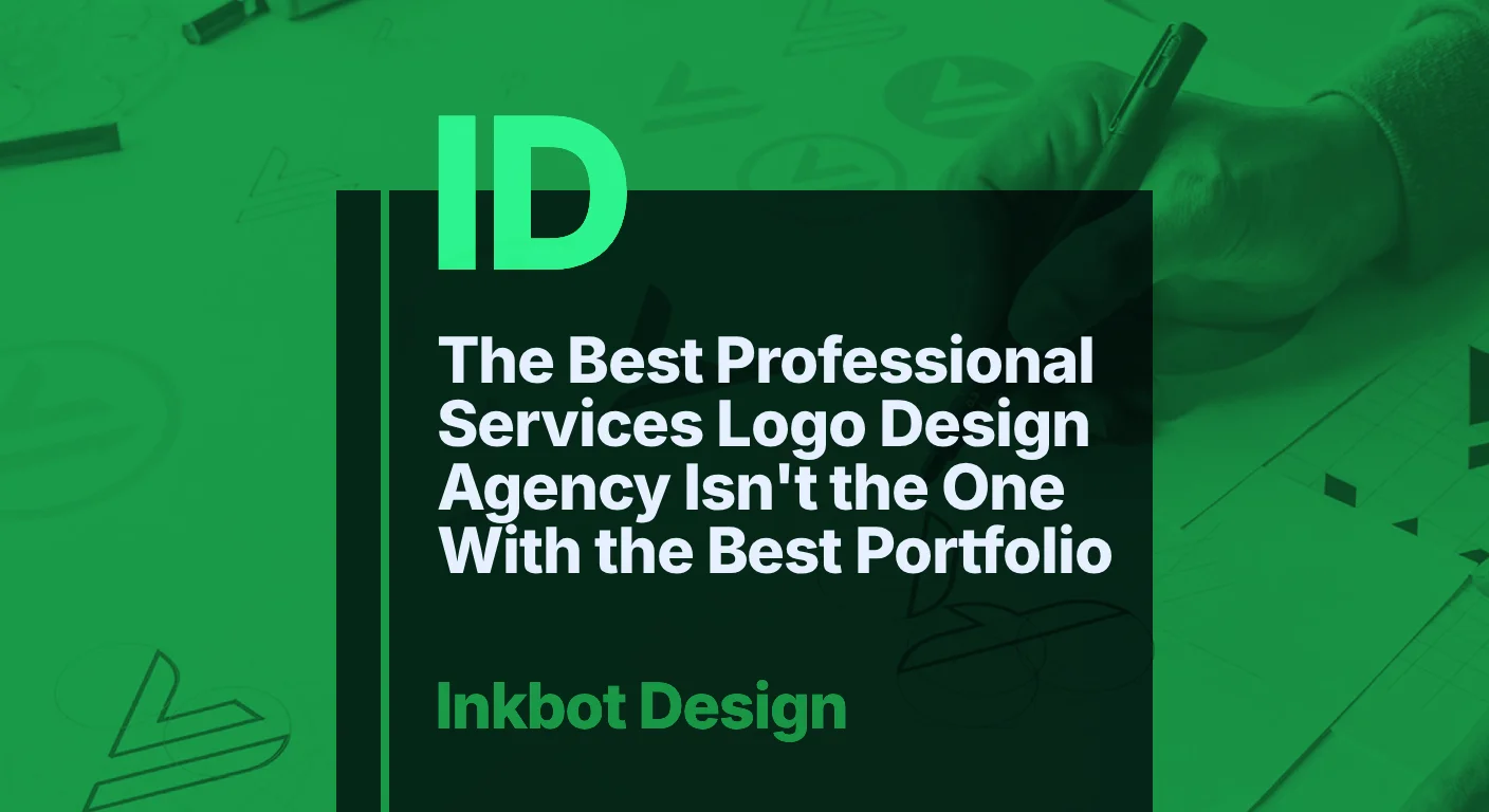 The Best Professional Services Logo Design Agency Isn'T The One With The Best Portfolio — Brand Identity &Amp; Design | Ink